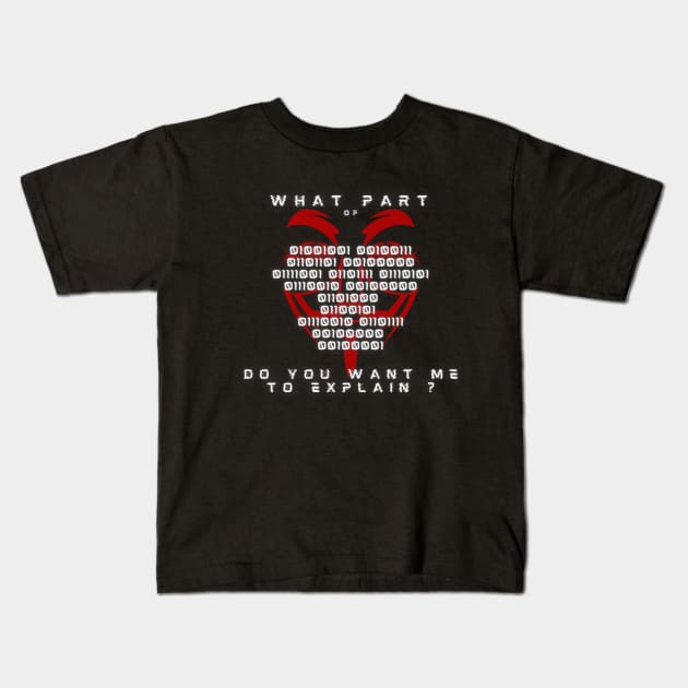 An anonymous dark design "What part of xxx do you want me to explain ? " labeled with red anonymous mask Kids T-Shirt by SehliBuilder